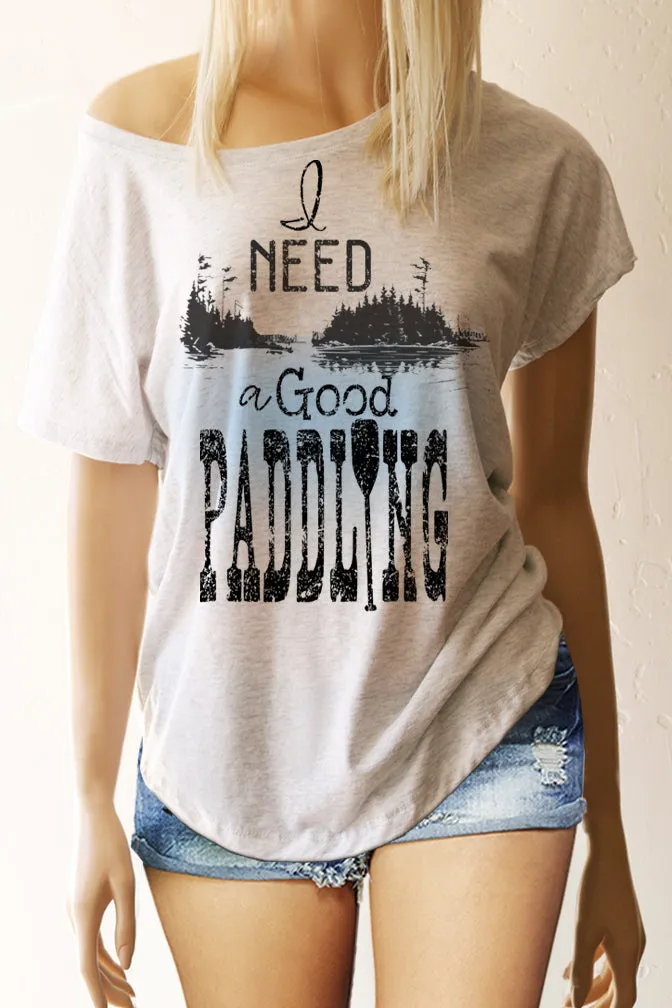 I Need a Good Paddling Scoop Neck Dolman Sleeve funny Tee